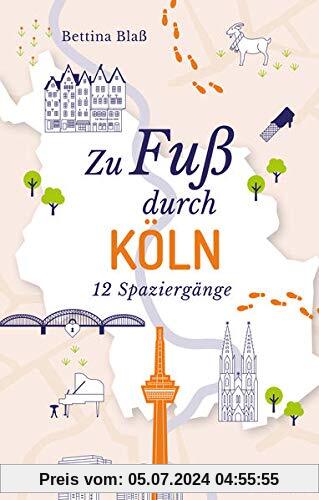 Zu Fuß durch Köln: 12 Spaziergänge