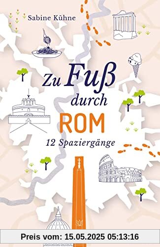 Zu Fuß durch Rom: 12 Spaziergänge