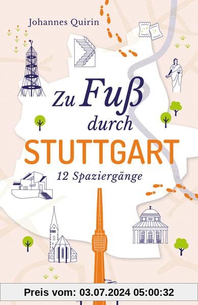 Zu Fuß durch Stuttgart: 12 Spaziergänge