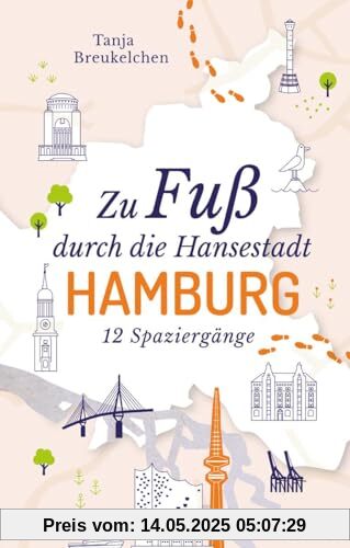 Zu Fuß durch die Hansestadt Hamburg: 12 Spaziergänge (Neuauflage)