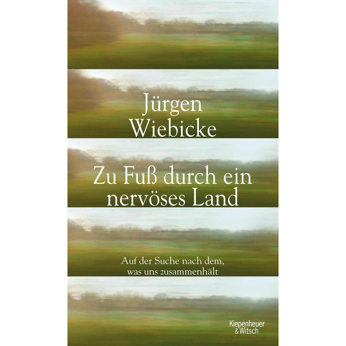 Zu Fuß durch ein nervöses Land von Kiepenheuer & Witsch GmbH