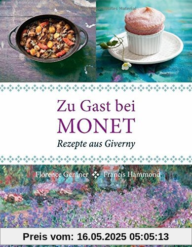 Zu Gast bei Monet: Rezepte aus Giverny Zu Gast bei Monet: Rezepte aus Giverny