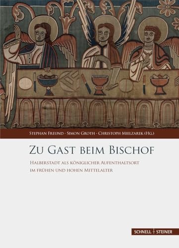 Zu Gast beim Bischof: Halberstadt als königlicher Aufenthaltsort im frühen und hohen Mittelalter (Palatium. Studien zur Pfalzenforschung in Sachsen-Anhalt) von Schnell & Steiner