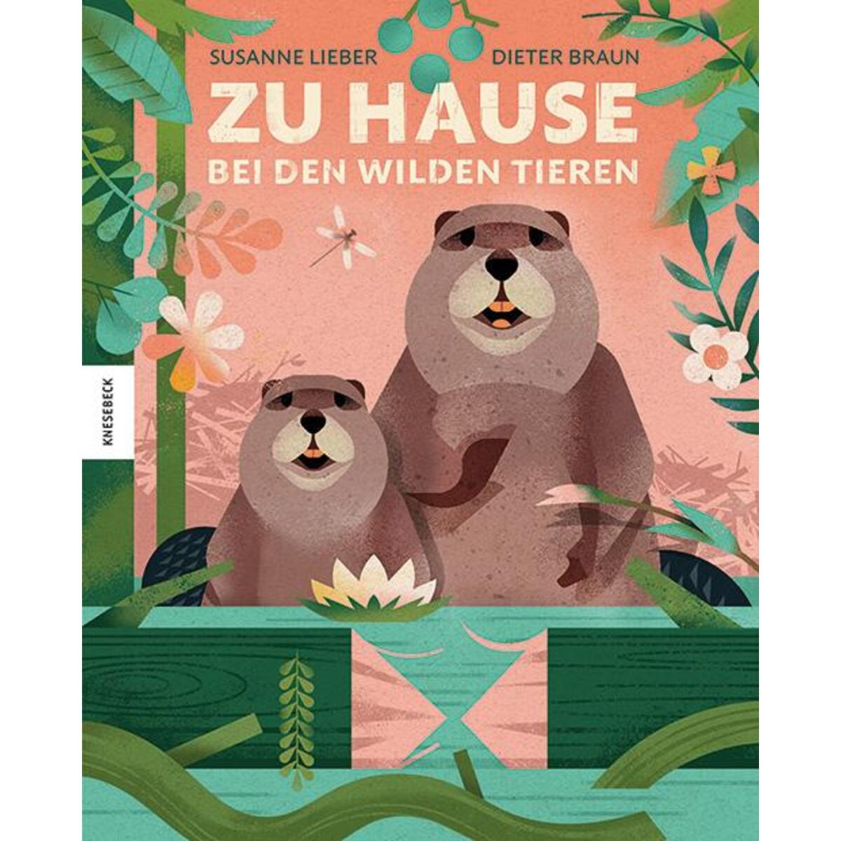 Zu Hause bei den wilden Tieren Zu Hause bei den wilden Tieren von Knesebeck Von Dem GmbH