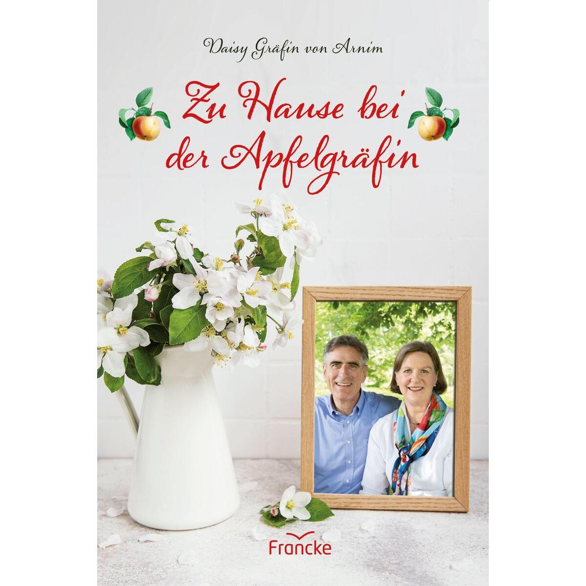 Zu Hause bei der Apfelgräfin von Francke-Buch GmbH