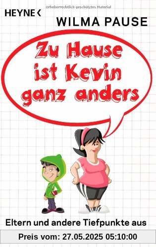 Zu Hause ist Kevin ganz anders: Eltern und andere Tiefpunkte aus dem Alltag einer Lehrerin