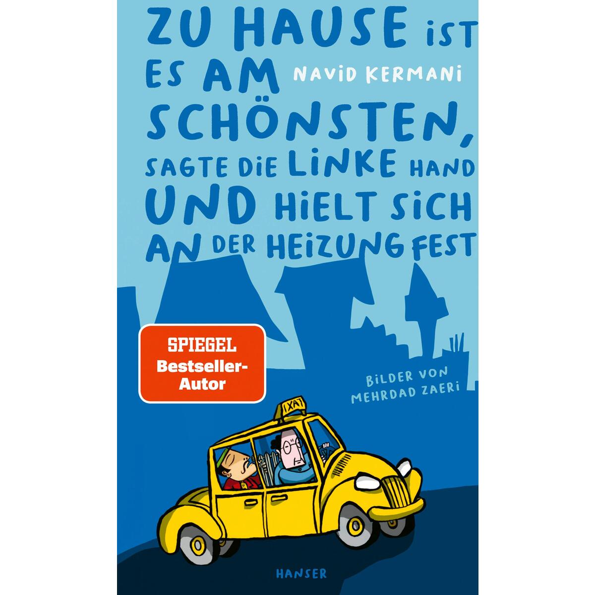 Zu Hause ist es am schönsten, sagte die linke Hand und hielt sich an der Heizung... Zu Hause ist es am schönsten, sagte die linke Hand und hielt sich an der Heizung... von Carl Hanser Verlag