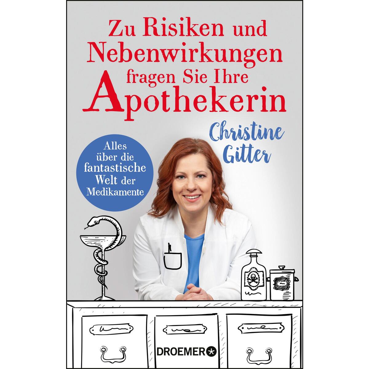 Zu Risiken und Nebenwirkungen fragen Sie Ihre Apothekerin Zu Risiken und Nebenwirkungen fragen Sie Ihre Apothekerin von Droemer HC