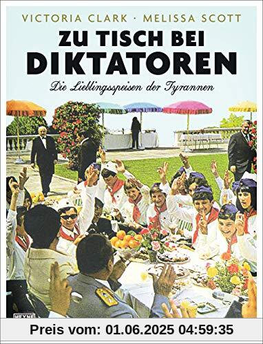 Zu Tisch bei Diktatoren: Die Lieblingsspeisen der Tyrannen
