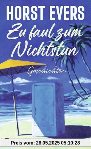 Zu faul zum Nichtstun: Geschichten | Hintergründig, humorvoll, pointiert ... begnadet. NDR