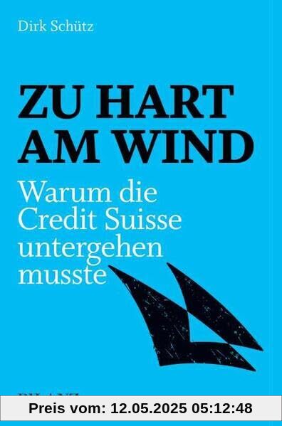 Zu hart am Wind: Warum die Credit Suisse untergehen musste Zu hart am Wind: Warum die Credit Suisse untergehen musste