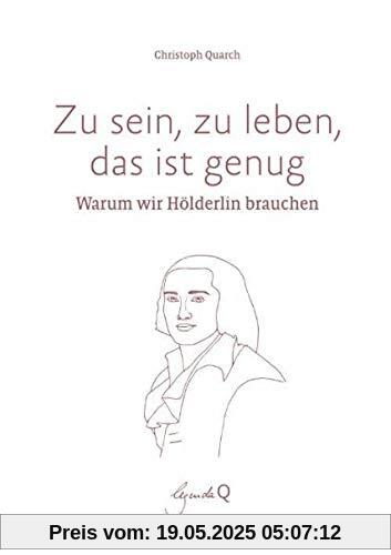 Zu sein, zu leben, das ist genug: Warum wir Hölderlin brauchen