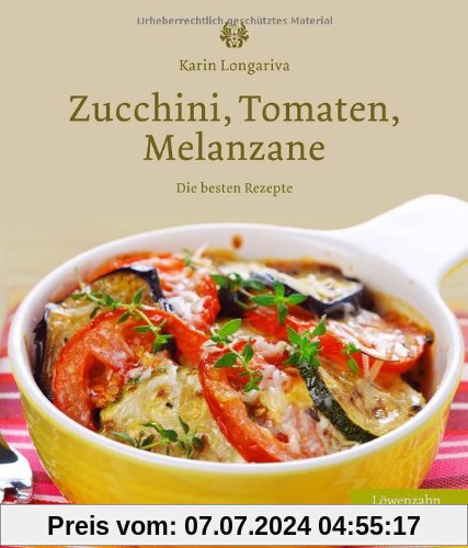 Zucchini, Tomaten, Melanzane. Die besten Rezepte