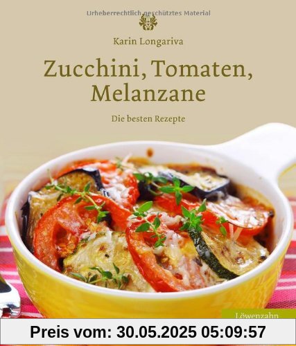 Zucchini, Tomaten, Melanzane. Die besten Rezepte