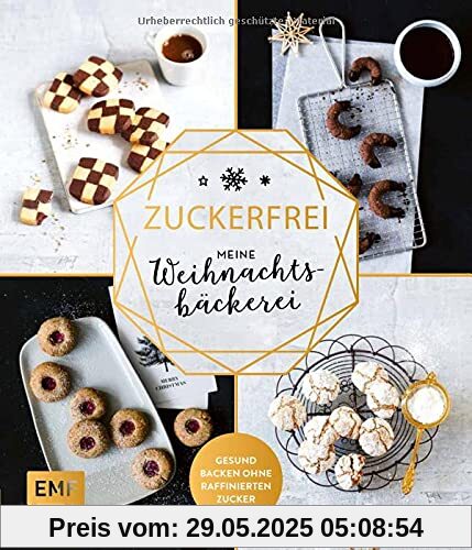 Zuckerfrei – Meine Weihnachtsbäckerei: Plätzchen, Kekse, Lebkuchen und mehr – Gesund backen ohne raffinierten Zucker