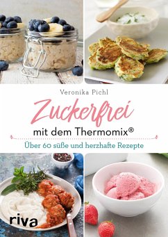 Zuckerfrei mit dem Thermomix® von Riva / riva Verlag