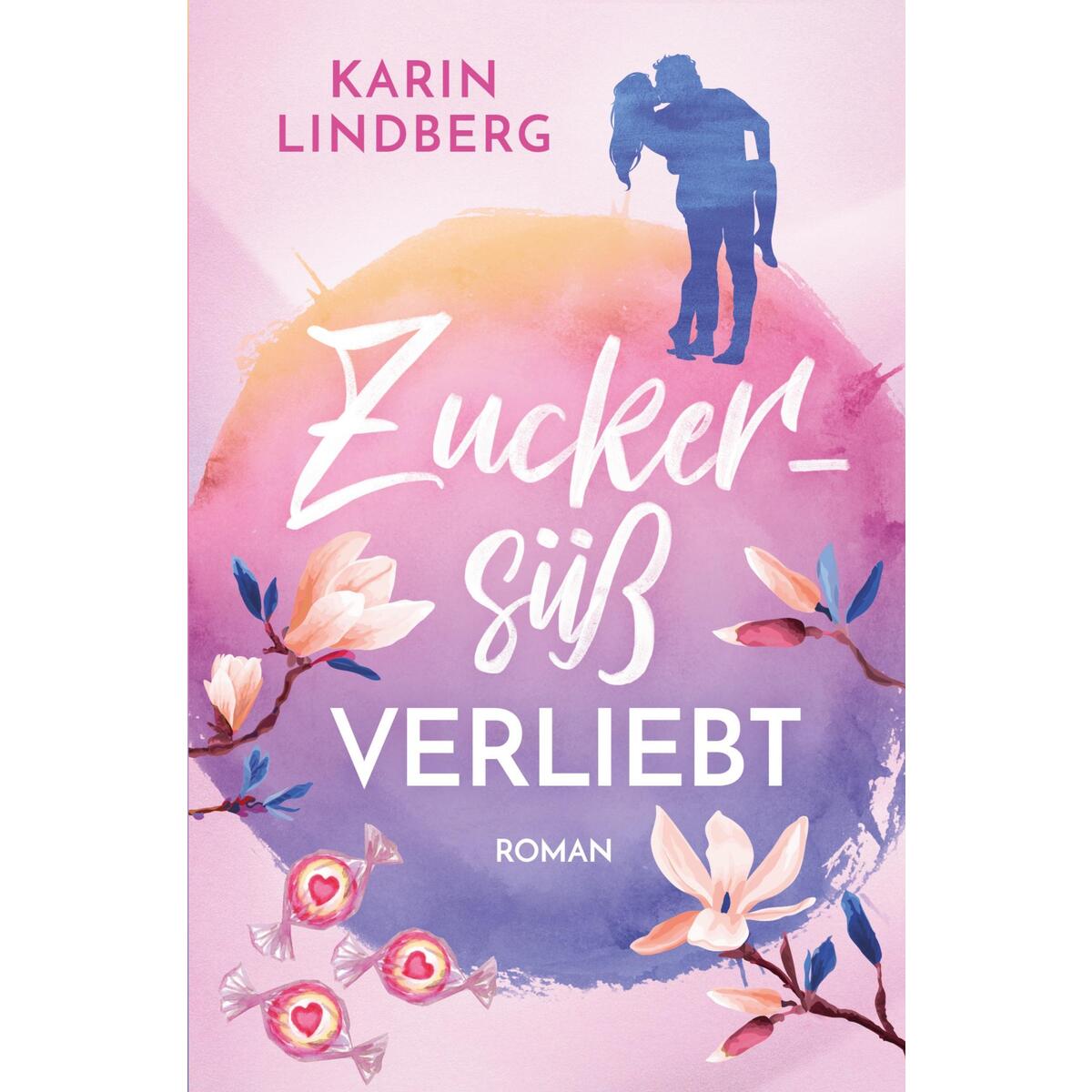 Zuckersüß verliebt von Karin Lindberg