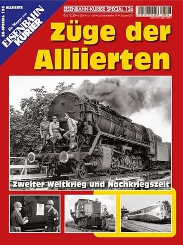 Züge der Alliierten: Zweiter Weltkrieg und Nachkriegszeit (EK-Special) von Ek-Verlag GmbH