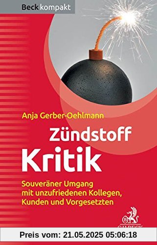 Zündstoff Kritik: So bleiben Sie gelassen und souverän! (Beck kompakt)
