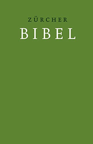 Zürcher Bibel - Hardcover grün: mit Einleitungen, Glossar und deuterokanonischen Schriften Zürcher Bibel - Hardcover grün: mit Einleitungen, Glossar und deuterokanonischen Schriften
