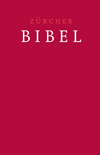 Zürcher Bibel - Traubibel Leinen rubinrot: mit Einleitungen, Glossar, deuterokanonischen Schriften und eingelegter Trauurkunde von Theologischer Verlag Ag