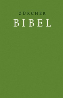 Zürcher Bibel - Übersetzung 2007, Hardcover grün von TVZ Theologischer Verlag / Verlag der Zürcher Bibel