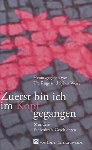 Zuerst bin ich im Kopf gegangen: und andere Feldenkrais-Geschichten von Loeper Angelika Von