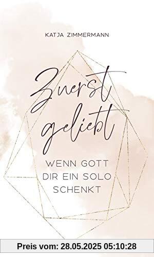 Zuerst geliebt: Wenn Gott dir ein Solo schenkt