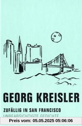 Zufällig in San Francisco: Unbeabsichtigte Gedichte