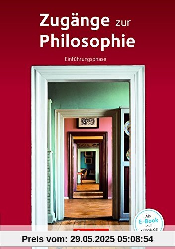 Zugänge zur Philosophie - Neue aktualisierte Ausgabe 2015: Einführungsphase - Schülerbuch