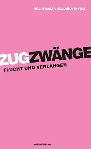 Zugzwänge: Flucht und Verlangen von Quer Verlag GmbH