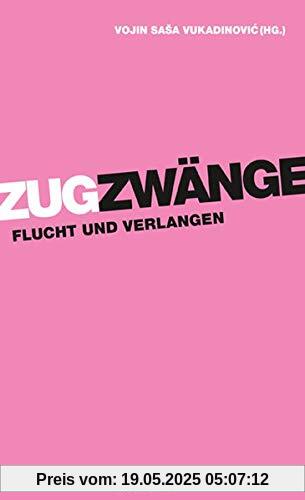Zugzwänge: Flucht und Verlangen