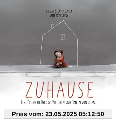 Zuhause - Eine Geschichte über das Verlieren und Finden von Heimat Zuhause - Eine Geschichte über das Verlieren und Finden von Heimat