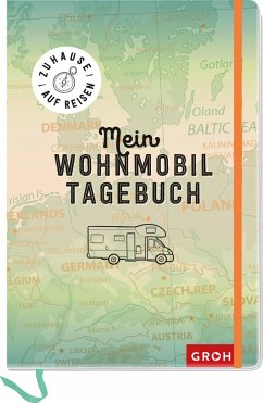 Zuhause auf Reisen - mein Wohnmobil-Tagebuch von Groh Verlag