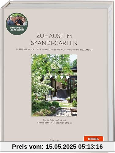Zuhause im Skandi-Garten. Inspiration, Dekoideen und Rezepte von Januar bis Dezember: Beate Balz zu Gast bei Andrea Schliep und Sebastian Streich
