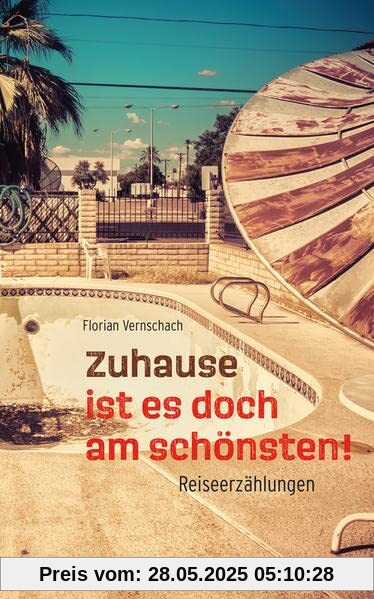 Zuhause ist es doch am schönsten: Reiseerzählungen – humorvolle Kurzgeschichten