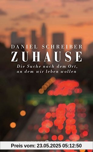 Zuhause: Die Suche nach dem Ort, an dem wir leben wollen