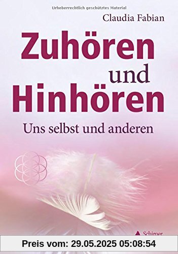 Zuhören und Hinhören: Uns selbst und anderen Zuhören und Hinhören: Uns selbst und anderen