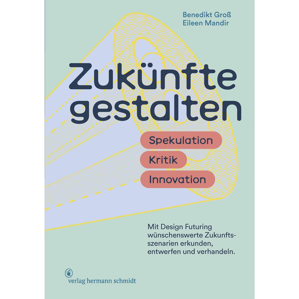 Zukünfte gestalten von Schmidt Hermann Verlag