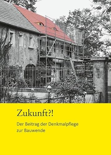 Zukunft?!: Der Beitrag der Denkmalpflege zur Bauwende. Konferenzband zur Fachtagung 2024 Zukunft?!: Der Beitrag der Denkmalpflege zur Bauwende. Konferenzband zur Fachtagung 2024 von Sandstein Kommunikation