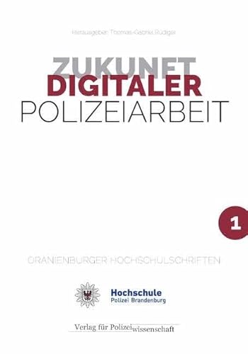 Zukunft Digitaler Polizeiarbeit (ORANIENBURGER HOCHSCHULSCHRIFTEN) von Verlag für Polizeiwissenschaft