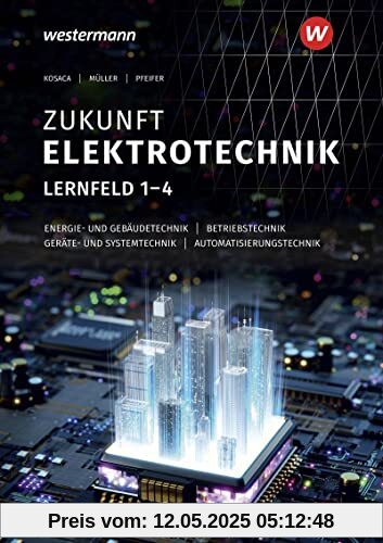 Zukunft Elektrotechnik: Grundwissen Lernfelder 1-4 Schülerband