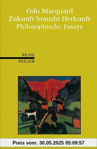 Zukunft braucht Herkunft: Philosophische Essays. (Reihe Reclam)