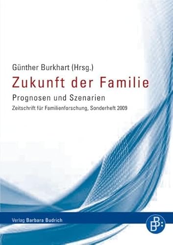 Zukunft der Familie: Prognosen und Szenarien. Zeitschrift für Familienforschung, Sonderheft 6 2009 (Sonderheft der Zeitschrift für Familienforschung)