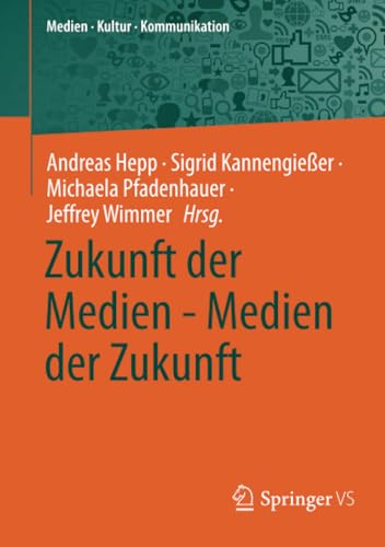 Zukunft der Medien - Medien der Zukunft (Medien • Kultur • Kommunikation) von Springer VS