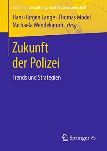 Zukunft der Polizei: Trends und Strategien (Forum für Verwaltungs‐ und Polizeiwissenschaft)
