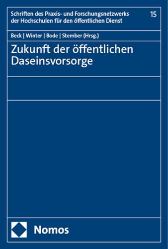 Zukunft der öffentlichen Daseinsvorsorge (Schriften des Praxis- und Forschungsnetzwerks der Hochschulen für den öffentlichen Dienst) von Nomos