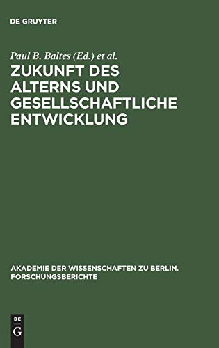 Zukunft des Alterns und gesellschaftliche Entwicklung (Akademie der Wissenschaften zu Berlin. Forschungsberichte, 5, Band 5)