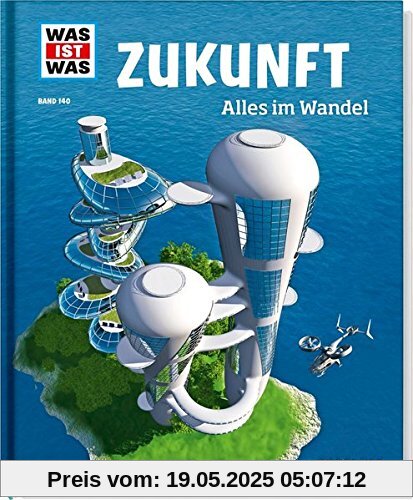 Zukunft. Alles im Wandel (WAS IST WAS Sachbuch, Band 140)