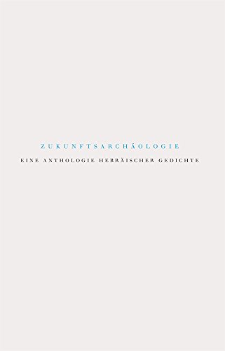 Zukunftsarchäologie: Eine Anthologie hebräischer Gedichte von Verlag Vittorio Klostermann